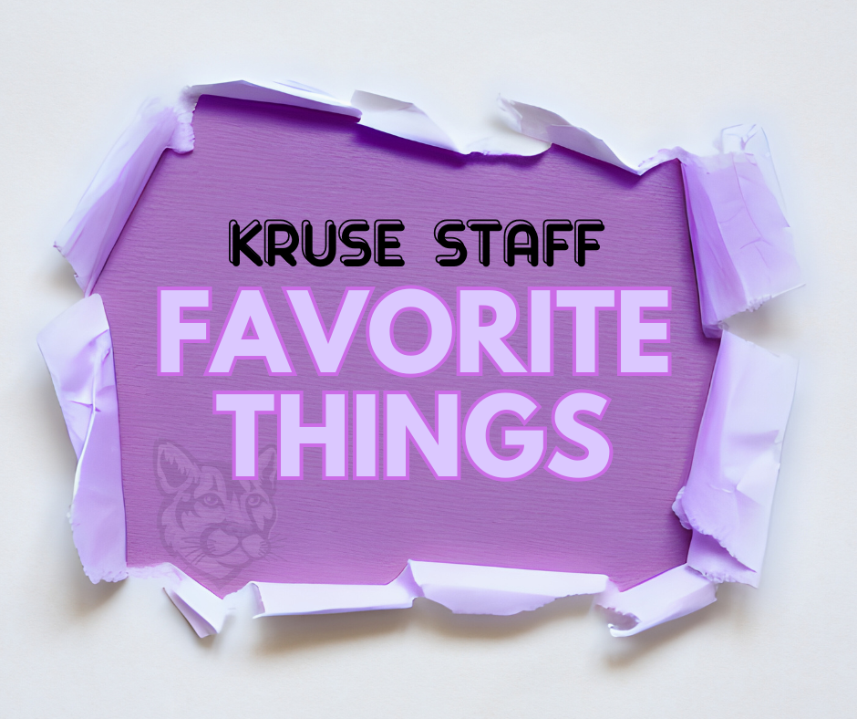Kruse Staff Favorite Things